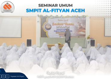 SMPIT Al-Fityan Aceh mengadakan Seminar Umum dengan Tema Iman dan Islam